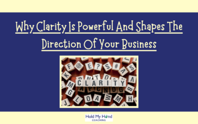 Why Clarity Is Powerful And Shapes The Direction Of Your Business