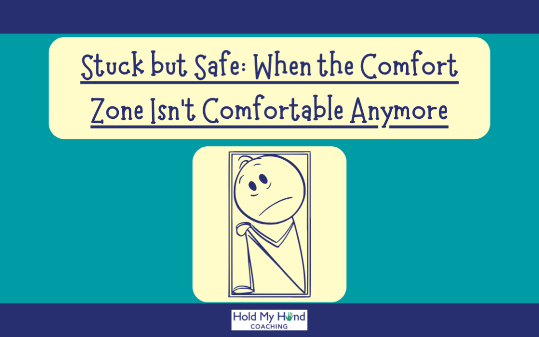 Stuck but Safe: When the Comfort Zone Isn’t Comfortable Anymore
