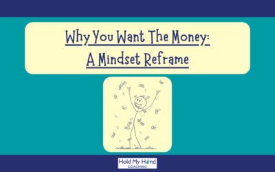Why You Want The Money: A Mindset Reframe