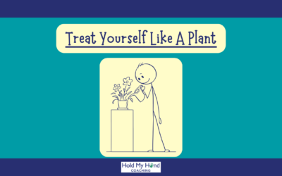 Treat Yourself Like A Plant