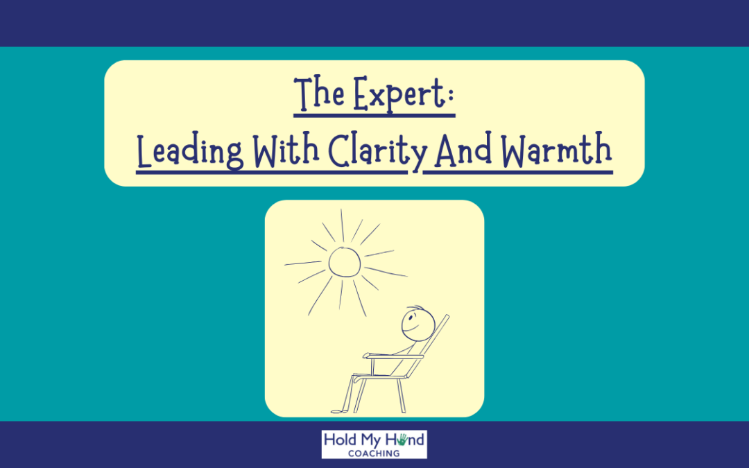 The Expert: Leading With Clarity And Warmth