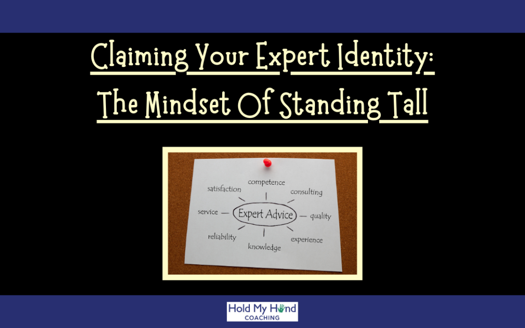 Claiming Your Expert Identity: The Mindset Of Standing Tall