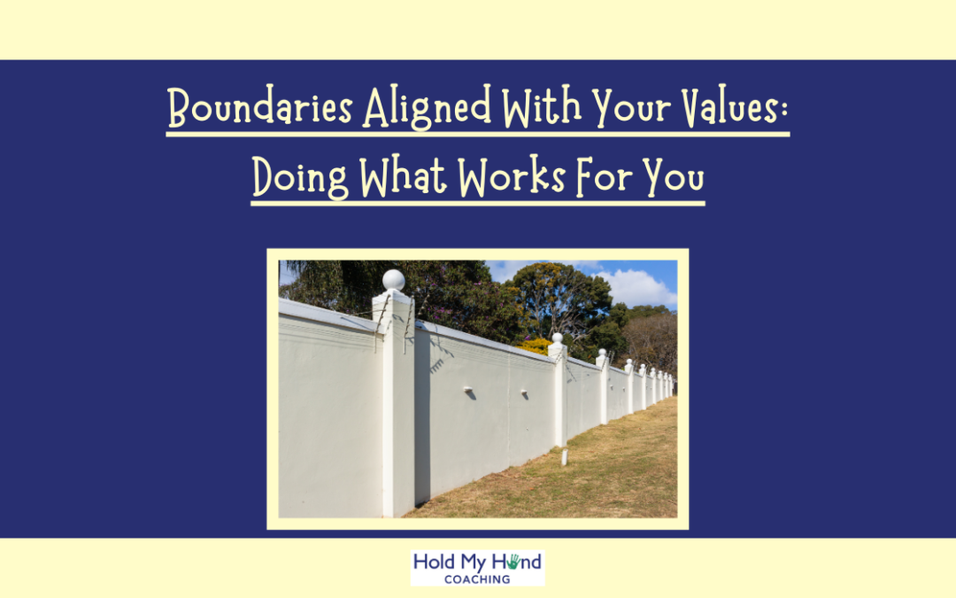 Boundaries Aligned With Your Values: Doing What Works For You